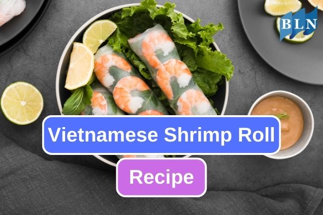 Try This Low Calorie Vietnamese Shrimp Roll Recipe